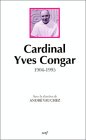 Cardinal Yves Congar : 1904-1995