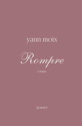 Rompre - Roman d'Yann Moix
