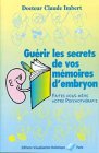 Guérir les secrets de vos mémoires d'embryon