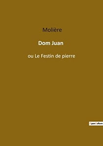 Dom Juan - Ou Le Festin de pierre de Molière