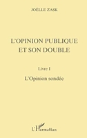 L'opinion publique et son double, tome 1 - L'opinion sondée