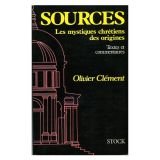 Sources - Les mystiques chretiens des origines : textes et commentaires (French Edition)