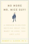 No more Mr. Nice Guy! A proven plan for getting what you want in love, sex and life - Barnes & Noble Books - 01/12/2001