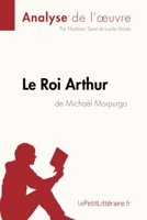 Le Roi Arthur de Michaël Morpurgo (Analyse de l'oeuvre) Analyse complète et résumé détaillé de l'oeuvre