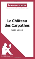Le Château des Carpathes de Jules Verne (Fiche de lecture) Analyse complète et résumé détaillé de l'oeuvre