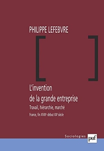 L'invention de la grande entreprise de Philippe Lefebvre