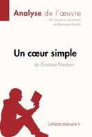 Un cœur simple de Gustave Flaubert (Analyse de l'oeuvre) Analyse complète et résumé détaillé de l'oeuvre