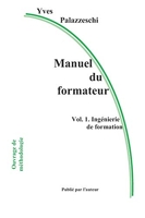 Manuel du formateur - Volume 1. Ingénierie de formation
