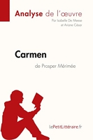 Carmen de Prosper Mérimée (Analyse de l'œuvre) Comprendre la littérature avec lePetitLittéraire.fr