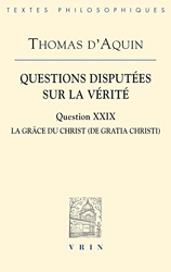 Questions disputées sur la vérité - Question XXIX, La grâce du Christ de Thomas d'Aquin