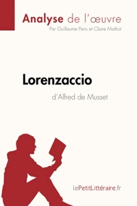 Lorenzaccio d'Alfred de Musset (Analyse de l'œuvre) - Comprendre la littérature avec lePetitLittéraire.fr de Guillaume Peris