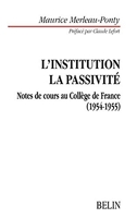L'institution La passivité - Notes de cours au Collège de France. Préfacé par Claude Lefort