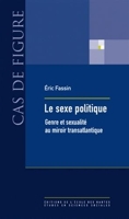 Le sexe politique - Genre et sexualité au miroir transatlantique
