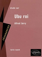 Etude sur Alfred Jarry - Ubu roi