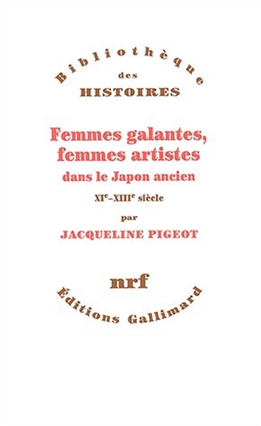 Femmes galantes, femmes artistes dans le Japon ancien, Jacqueline