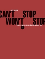 Can't Stop Won't Stop - Une Histoire De La Génération Hip-Hop