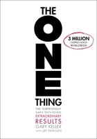 The One Thing - The Surprisingly Simple Truth Behind Extraordinary Results