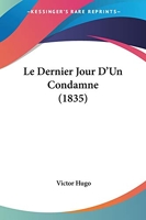 Le Dernier Jour D'Un Condamne (1835) - Kessinger Publishing - 22/02/2010