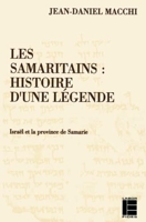 Les Samaritains - Histoire d'une légende: Israël et la province de Samarie