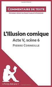 L'Illusion comique de Corneille - Acte V, scène 6 - Commentaire de texte de Marie-Charlotte lePetitLitteraire