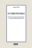 Le corps politique. Introduction à la phénoménologie politique