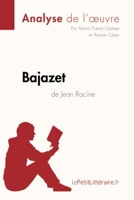 Bajazet de Jean Racine (Analyse de l'œuvre) Analyse complète et résumé détaillé de l'oeuvre