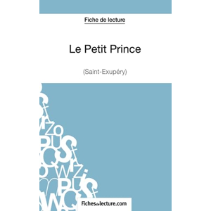 Le Petit Prince - Saint-Éxupéry (Fiche de lecture) Sophie Lecomte