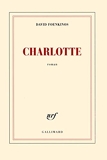 Charlotte - Prix Renaudot et Goncourt des lycéens 2014 - Gallimard - 21/08/2014