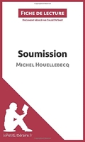 Soumission de Michel Houellebecq (Fiche de lecture) Analyse complète et résumé détaillé de l'oeuvre