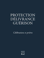 Protection, Délivrance, Guérison - Célébrations et prières