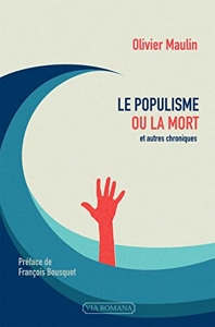 Le Populisme Ou La Mort, Et Autres Chroniques d'Olivier Maulin