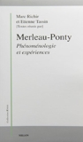 Merleau-Ponty, phénoménologie et expériences