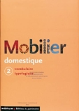 Le mobilier domestique, tome 2 - Vocabulaire typologique