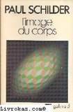 L'image du corps - Etude des forces constructives de la psyché - Gallimard