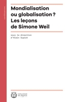 Mondialisation VS globalisation - Les leçons de Simone Weil
