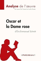 Oscar et la Dame rose d'Éric-Emmanuel Schmitt (Analyse de l'oeuvre) Analyse complète et résumé détaillé de l'oeuvre