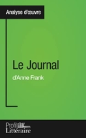 Le Journal d'Anne Frank (Analyse approfondie) Approfondissez votre lecture de cette œuvre avec notre profil littéraire (résumé, fiche de lecture et axes de lecture)