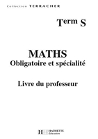 Maths, Terminale S - Enseignement obligatoire et de spécialité (Classeur du professeur)