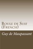 Boule de Suif (French) - CreateSpace Independent Publishing Platform - 30/06/2013