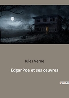 Edgar Poe et ses oeuvres