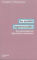 La Société ingouvernable - Une généalogie du libéralisme autoritaire