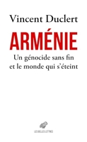 Arménie - Un génocide sans fin et le monde qui s’éteint