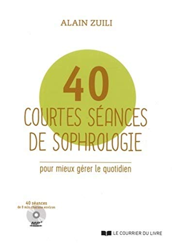 40 courtes séances de sophrologie (CD) d'Alain Zuili