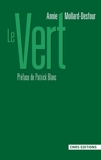 Le vert - Dictionnaire de la couleur, mots et expressions d'aujourd'hui XXe-XXIe