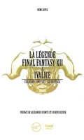 La Légende Final Fantasy Xii & Ivalice - Création - Univers - Décryptage