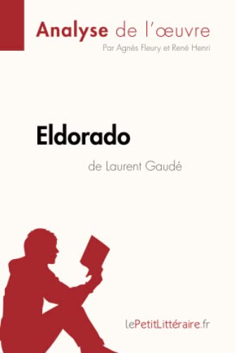Eldorado De Laurent Gaude Analyse De L Oeuvre Analyse Complete Et Resume Les Prix D Occasion Ou Neuf
