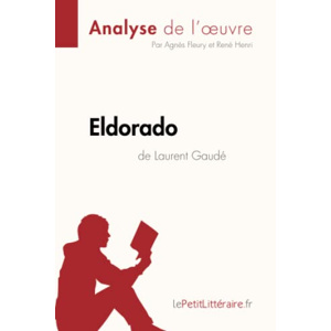 Eldorado De Laurent Gaude Analyse De L Oeuvre Analyse Complete Et Resume Les Prix D Occasion Ou Neuf Eldorado De Laurent Gaude Analyse De L Oeuvre Analyse Complete Et Resume Les Prix D Occasion Ou Neuf