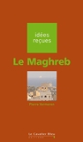Le Maghreb - Idées reçues sur le Maghreb - Format Kindle - 6,99 €
