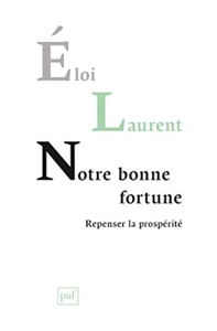 Notre bonne fortune - Repenser la prospérité d'Eloi Laurent
