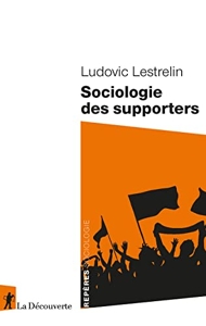 Sociologie des supporters de Ludovic Lestrelin
